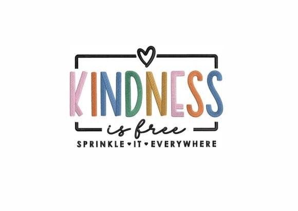 Kindness is Free Sprinkle It Everywhere